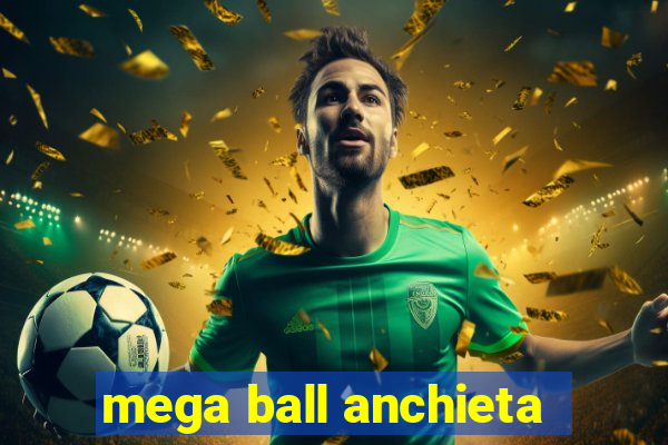 mega ball anchieta